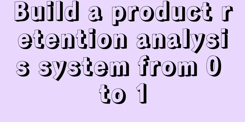 Build a product retention analysis system from 0 to 1