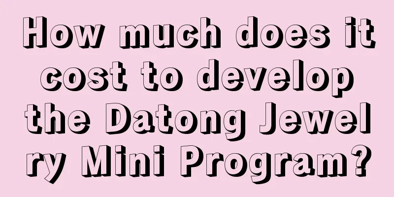 How much does it cost to develop the Datong Jewelry Mini Program?