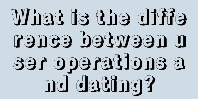 What is the difference between user operations and dating?