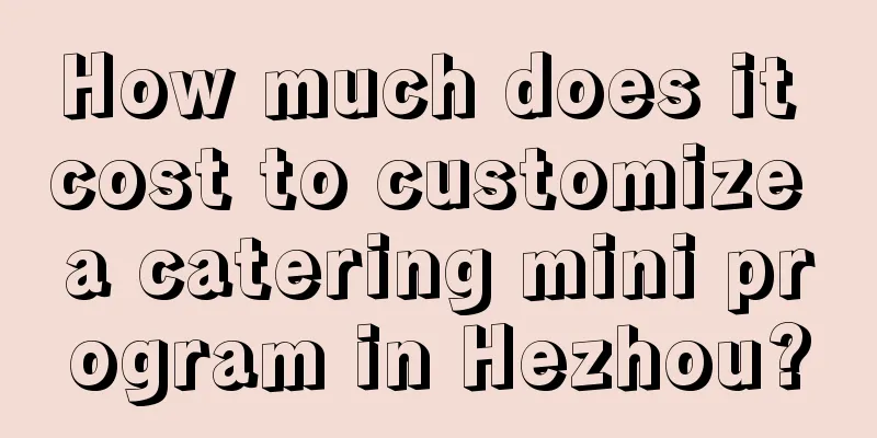 How much does it cost to customize a catering mini program in Hezhou?