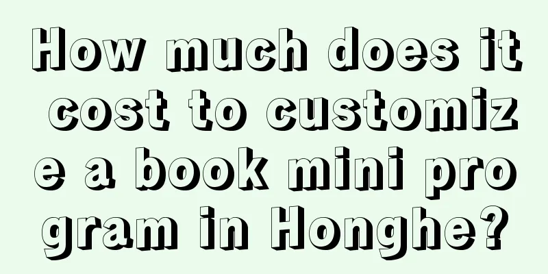 How much does it cost to customize a book mini program in Honghe?