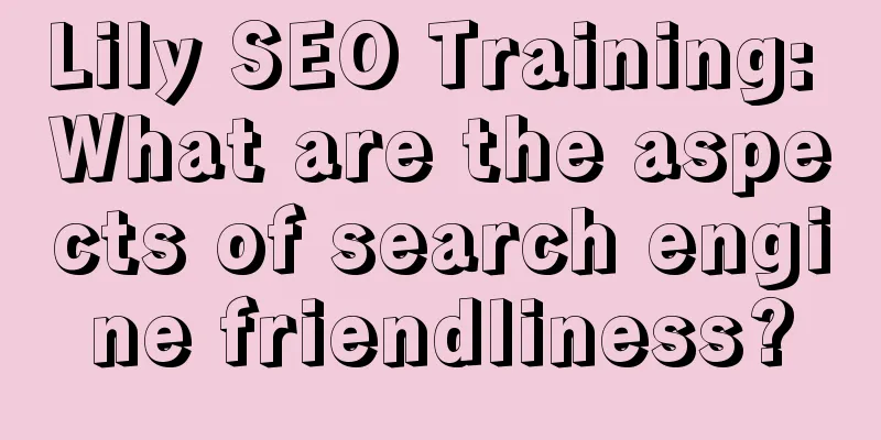 Lily SEO Training: What are the aspects of search engine friendliness?