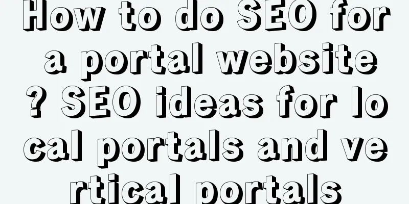 How to do SEO for a portal website? SEO ideas for local portals and vertical portals