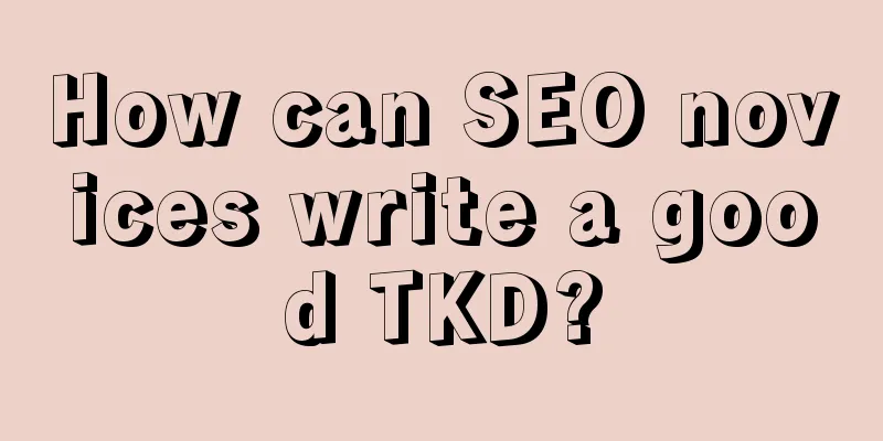 How can SEO novices write a good TKD?