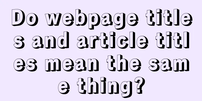 Do webpage titles and article titles mean the same thing?