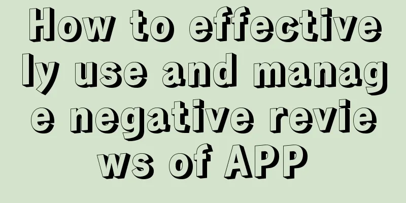 How to effectively use and manage negative reviews of APP