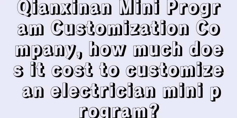 Qianxinan Mini Program Customization Company, how much does it cost to customize an electrician mini program?