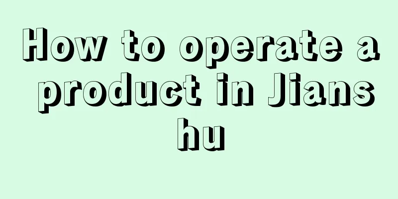 How to operate a product in Jianshu