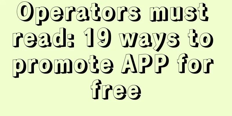 Operators must read: 19 ways to promote APP for free