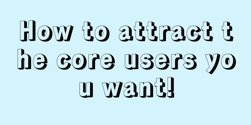 How to attract the core users you want!