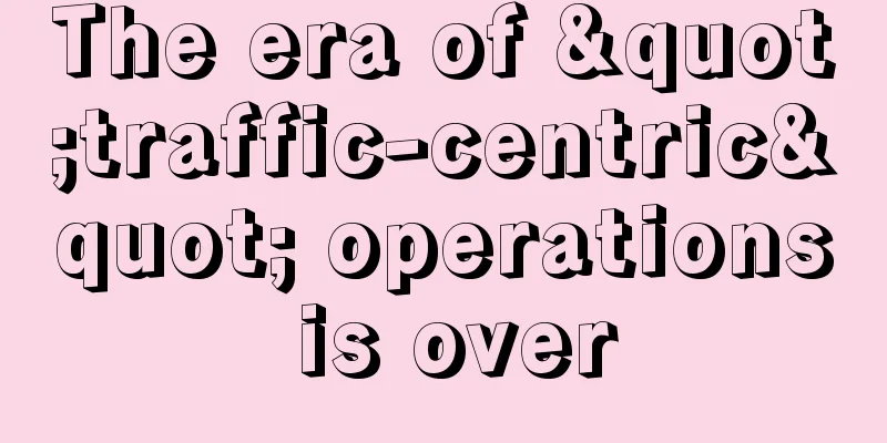 The era of "traffic-centric" operations is over