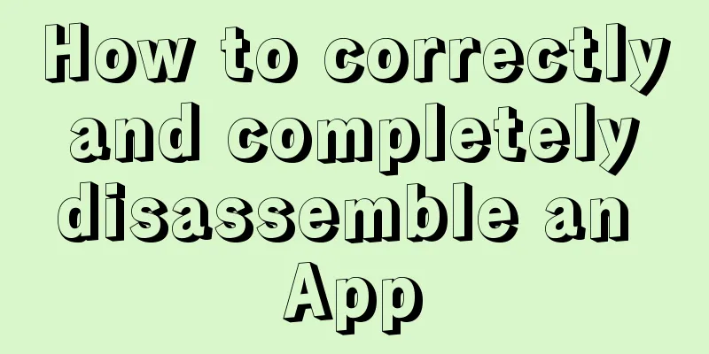 How to correctly and completely disassemble an App