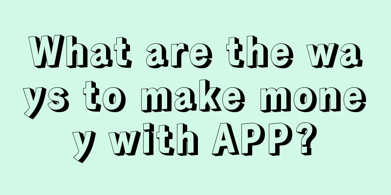 What are the ways to make money with APP?