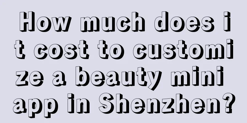 How much does it cost to customize a beauty mini app in Shenzhen?