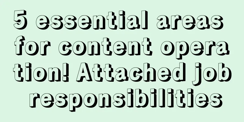 5 essential areas for content operation! Attached job responsibilities