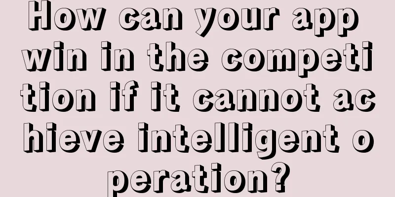 How can your app win in the competition if it cannot achieve intelligent operation?