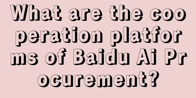 What are the cooperation platforms of Baidu Ai Procurement?