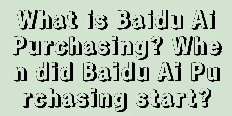 What is Baidu AiPurchasing? When did Baidu Ai Purchasing start?