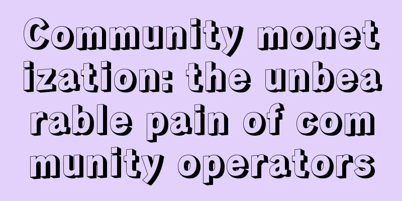 Community monetization: the unbearable pain of community operators