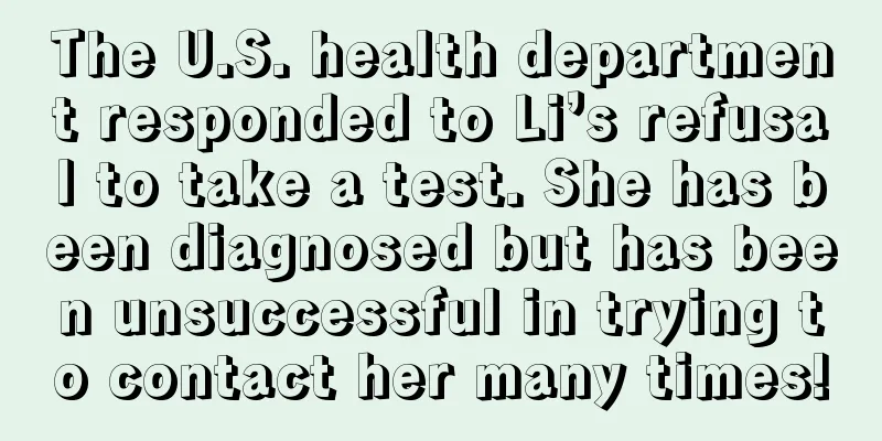 The U.S. health department responded to Li’s refusal to take a test. She has been diagnosed but has been unsuccessful in trying to contact her many times!