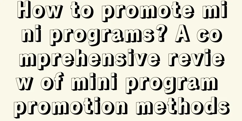 How to promote mini programs? A comprehensive review of mini program promotion methods