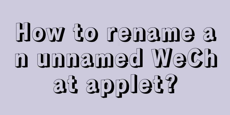 How to rename an unnamed WeChat applet?