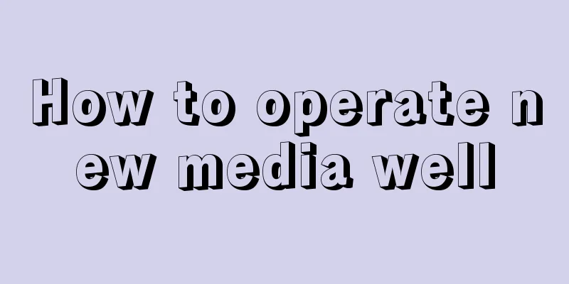 How to operate new media well