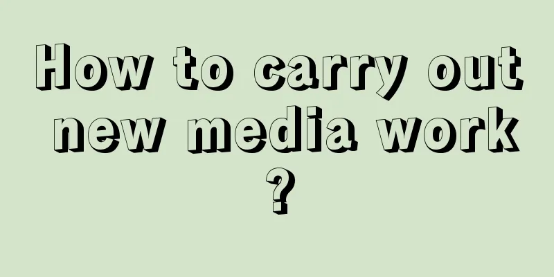 How to carry out new media work?