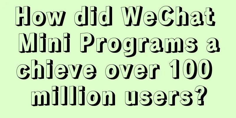 How did WeChat Mini Programs achieve over 100 million users?