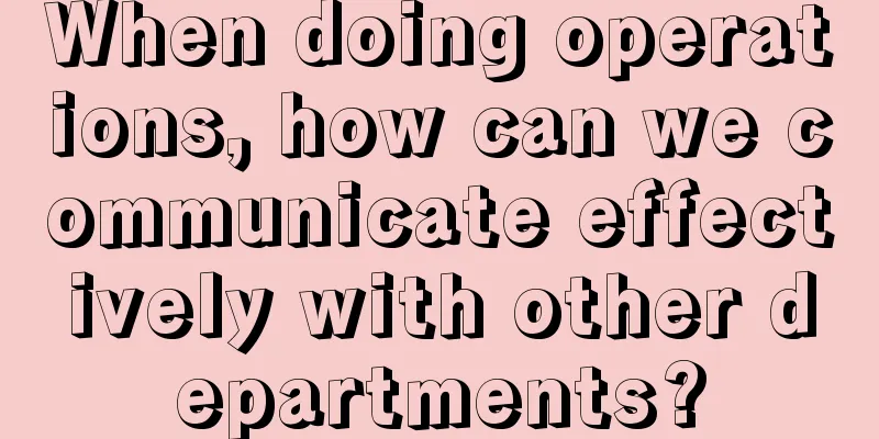 When doing operations, how can we communicate effectively with other departments?