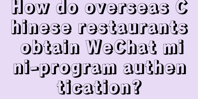 How do overseas Chinese restaurants obtain WeChat mini-program authentication?