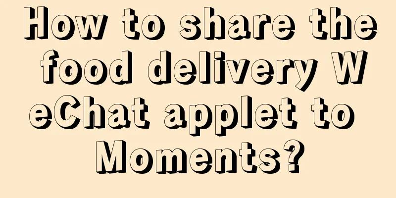 How to share the food delivery WeChat applet to Moments?