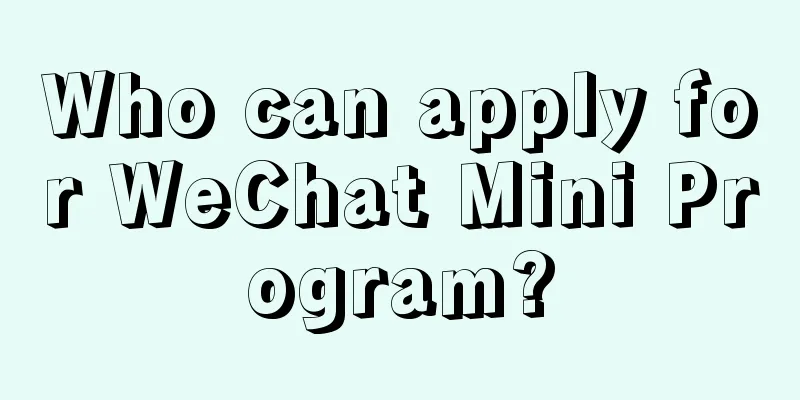 Who can apply for WeChat Mini Program?