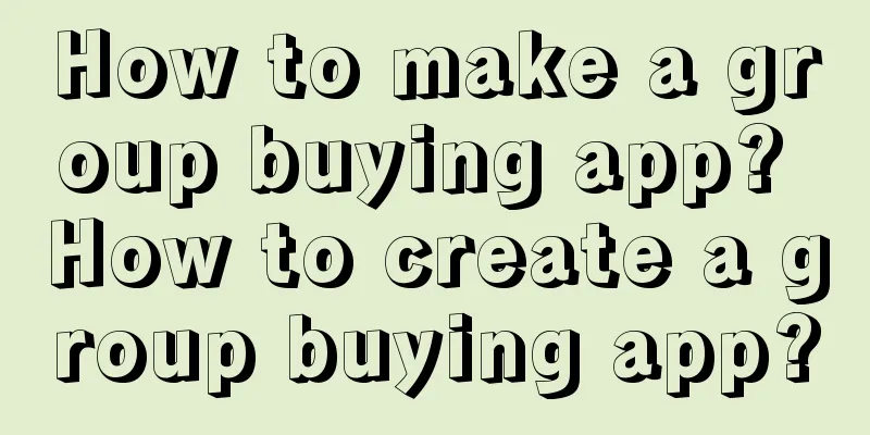 How to make a group buying app? How to create a group buying app?