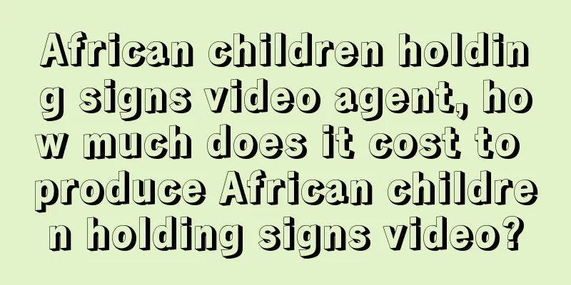 African children holding signs video agent, how much does it cost to produce African children holding signs video?