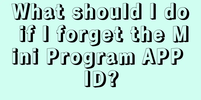 What should I do if I forget the Mini Program APP ID?