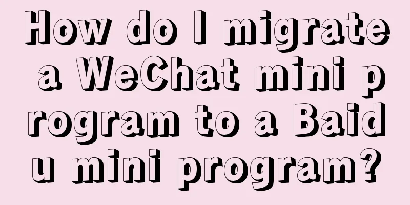 How do I migrate a WeChat mini program to a Baidu mini program?