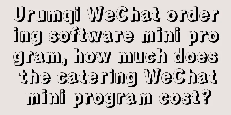 Urumqi WeChat ordering software mini program, how much does the catering WeChat mini program cost?