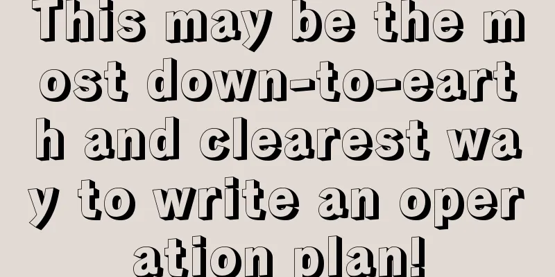 This may be the most down-to-earth and clearest way to write an operation plan!