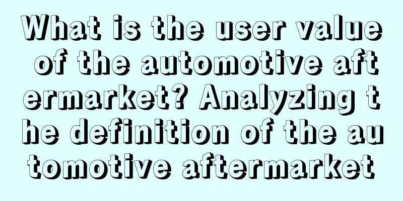 What is the user value of the automotive aftermarket? Analyzing the definition of the automotive aftermarket