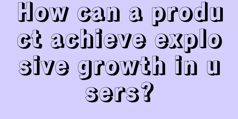 How can a product achieve explosive growth in users?