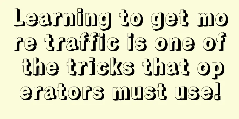 Learning to get more traffic is one of the tricks that operators must use!