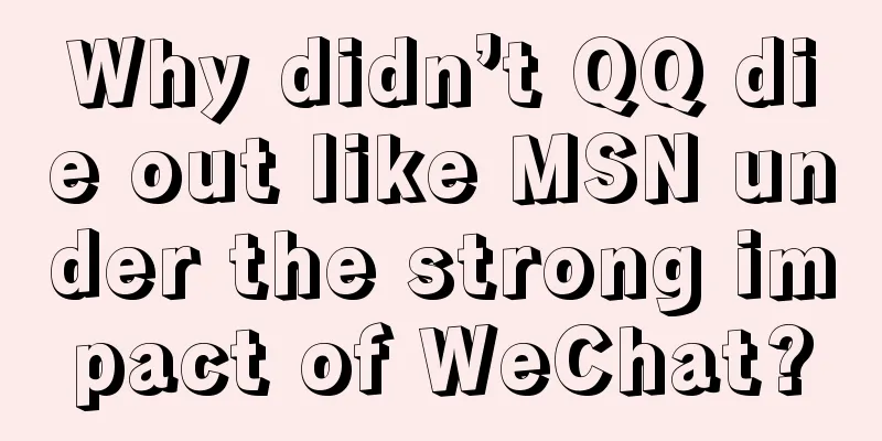 Why didn’t QQ die out like MSN under the strong impact of WeChat?