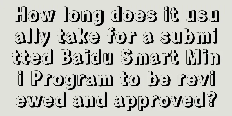 How long does it usually take for a submitted Baidu Smart Mini Program to be reviewed and approved?