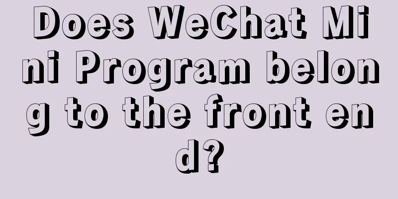 Does WeChat Mini Program belong to the front end?