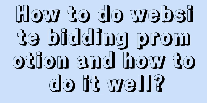 How to do website bidding promotion and how to do it well?