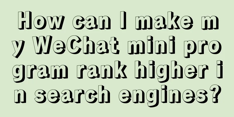 How can I make my WeChat mini program rank higher in search engines?