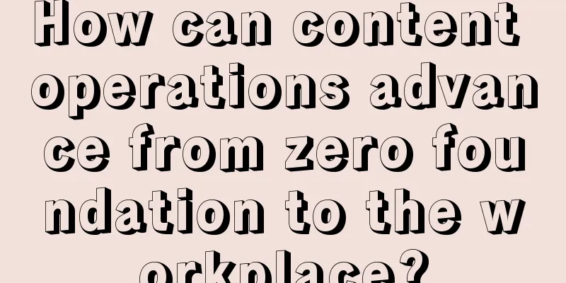 How can content operations advance from zero foundation to the workplace?