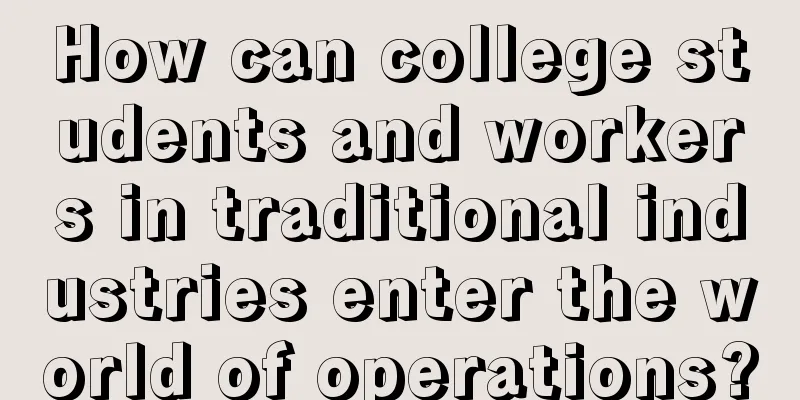 How can college students and workers in traditional industries enter the world of operations?