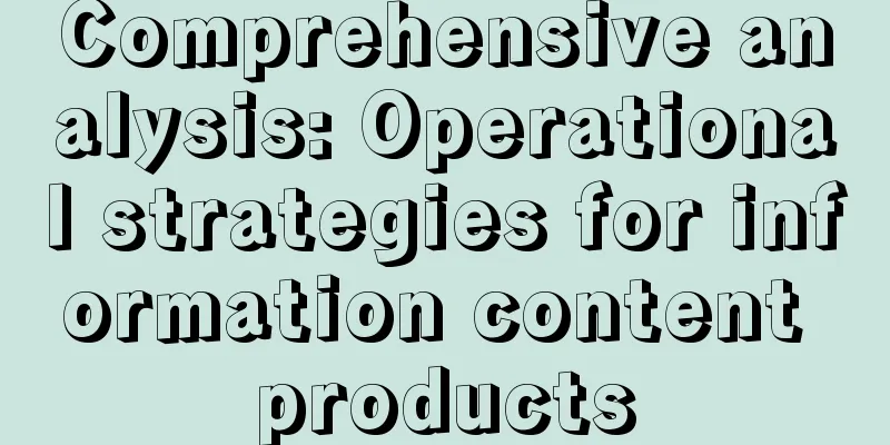 Comprehensive analysis: Operational strategies for information content products